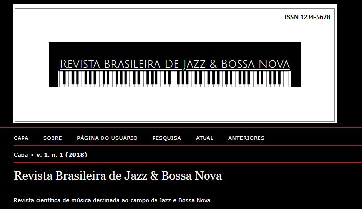 4 1 APRESENTAÇÃO A Revista Brasileira de Jazz e Bossa Nova foi criada por meio do Sistema Eletrônico de Editoração de Revistas (SEER), disponibilizado em <http://oficinas.incubadora.ufsc.