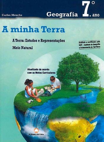 Moucho, Carlos A minha terra: geografia 7º ano / Carlos Moucho Lisboa: Plátano Editora, 2014, 186 p.