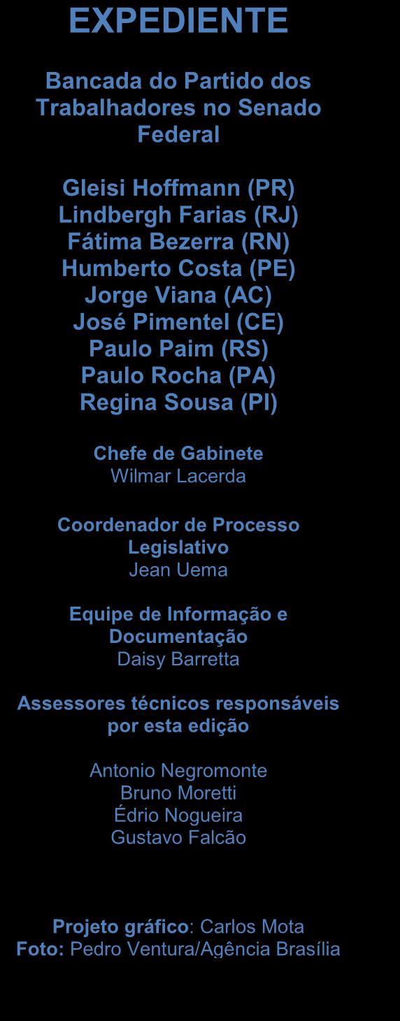 Legislativo Jean Uema Equipe de Informação e Documentação Daisy Barretta Assessores técnicos