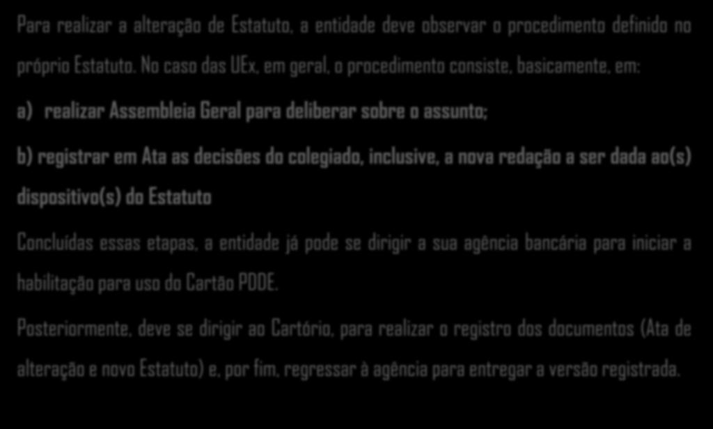 colegiado, inclusive, a nova redação a ser dada ao(s) dispositivo(s) do Estatuto Concluídas essas etapas, a entidade já pode se dirigir a sua agência bancária para