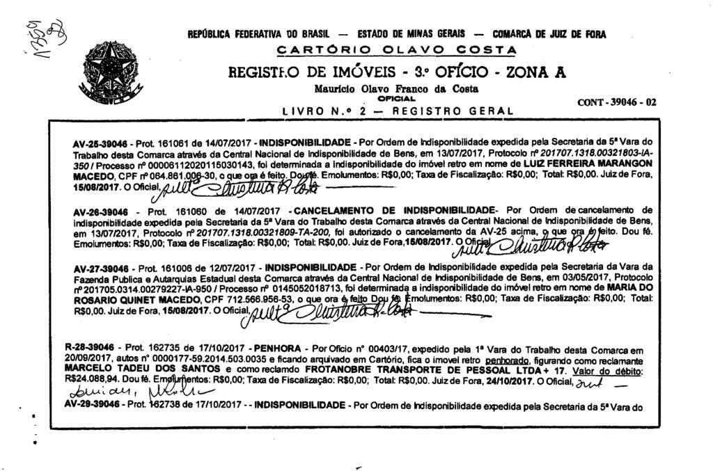 REPÚBLICA FEDERATIVA DO BRASIL ESTADO DE MINAS GERAIS COMARCA DE JUIZ DE FORA CARTÓRIO OLAVO COSTA REGISTRO DE IMÓVEIS - 3.0 OFÍCIO - ZONA A Maurício Olavo Franco da Costa OPICIAL LIVRO N.