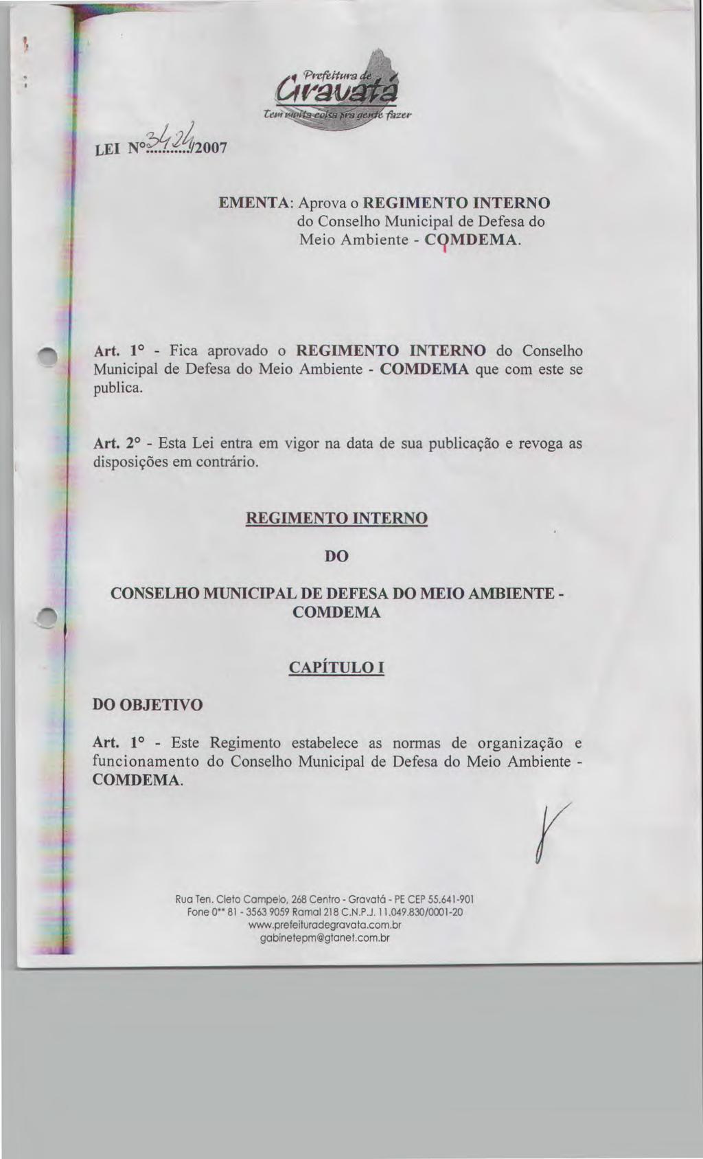 LEI N 2 42007 EMENTA: Aprova o REGIMENTO INTERNO do Conselho Municipal de Defesa do Meio Ambiente - C9MDEMA. Art.