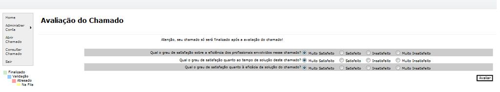 6. Avaliaçã d Chamad Cncluíd a finalizaçã d chamad, é slicitad a usuári preenchiment da Avaliaçã d Chamad, etapa esta, fundamental n prcess de melhria cntinua d serviç de atendiment ds chamads, pdend