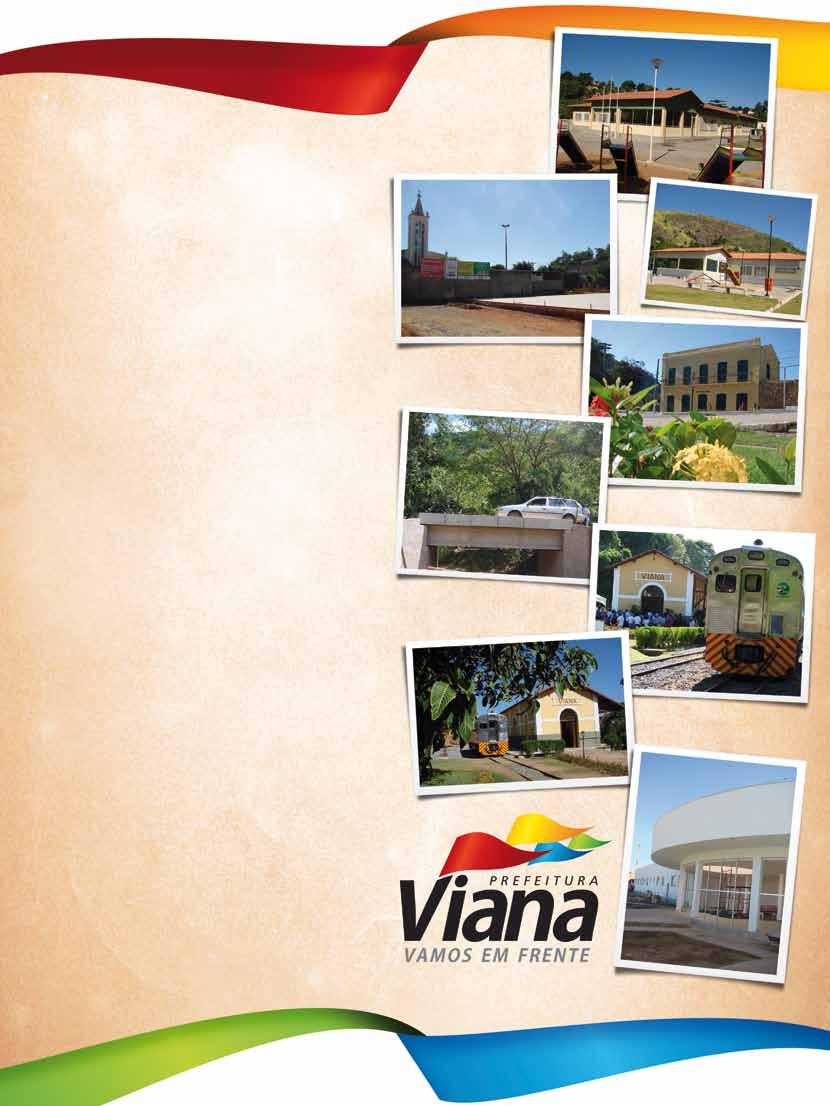 Viana O Município de Viana, com a administração da prefeita Angela Sias em seu segundo ano de mandato, em 2010, ampliou os serviços e investimentos em todas as áreas.