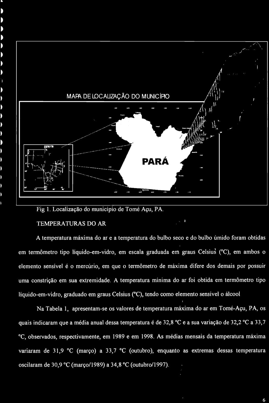 a média anual dessa temperatura é de 32,8 "C e a sua variação de 32,2 "C a 33,7 c, observados, respectivamente, em 1989 e em