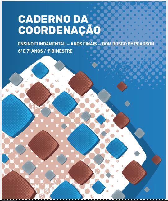 Documentos importantes Caderno de Coordenação Ensino fundamental 6º e 7º anos Proposta Pedagógica Competências Gerais da BNCC