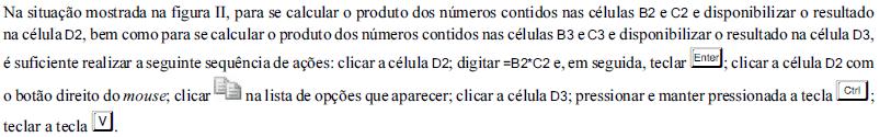 7 Considerando as figuras I, II e III acima, que apresentam, respectivamente, janelas dos programas Word 2010, Excel 2010 e PowerPoint 2010, julgue os itens a seguir.