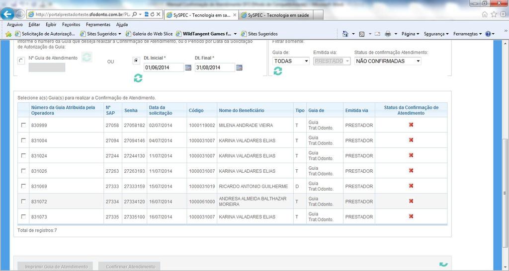 As datas das realizações dos atendimentos deverão ser informadas separadamente em cada procedimento; Se o PRESTADOR não realizar algum