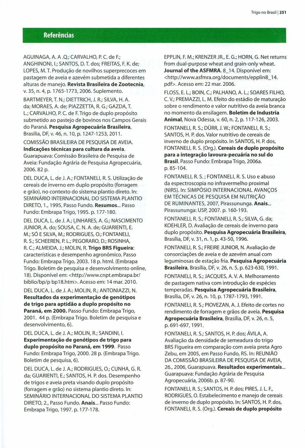 Trigo no Bra5il12S1 Referências AGUINAGA, A. A.Q.; CARVALHO, P.C. de F.; ANGHINONI, 1.;SANTOS, D. T.