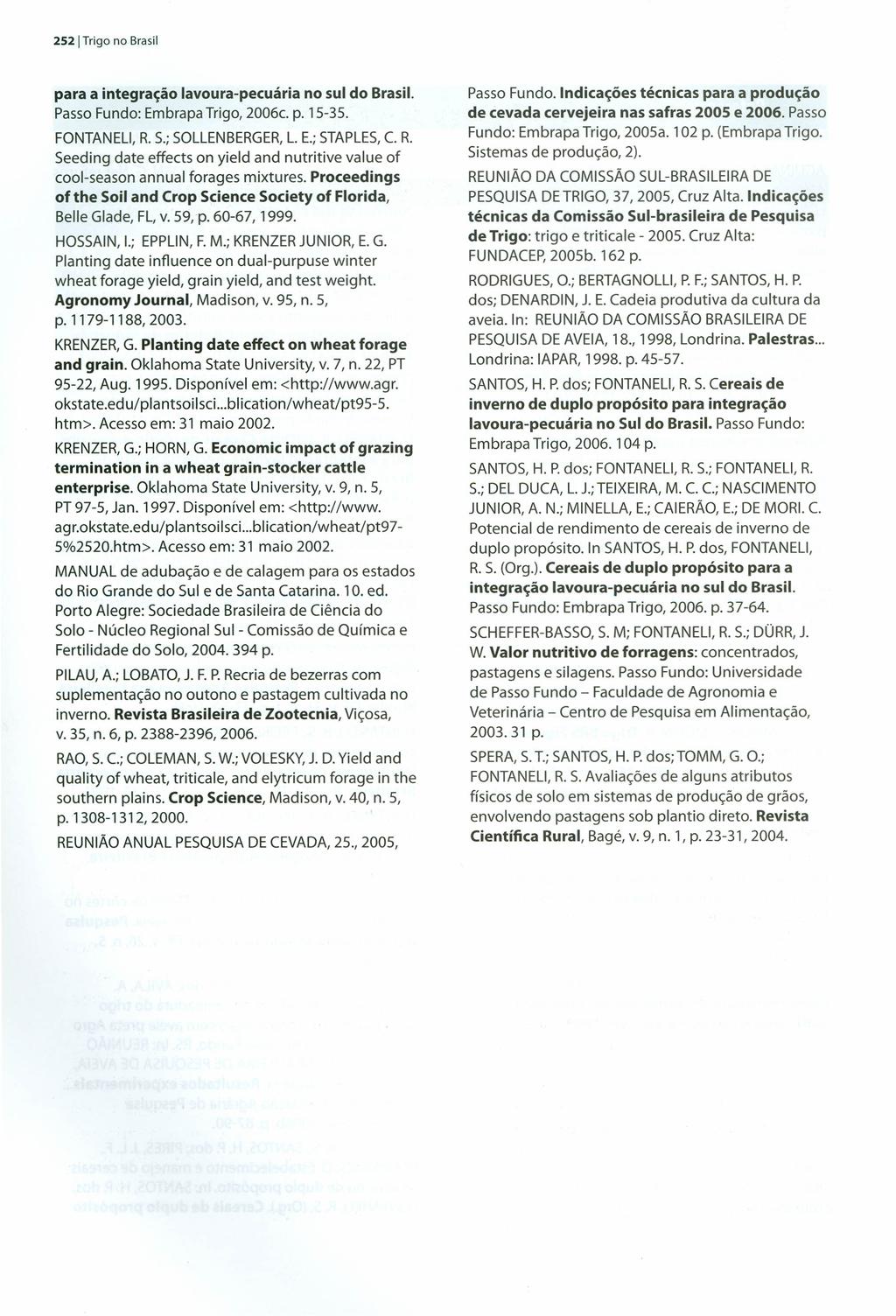 2521 Trigo no Brasil para a integração lavoura-pecuária no sul do Brasil. Passo Fundo: Embrapa Trigo, 2006c. p. 15-35. FONTANELI, R.