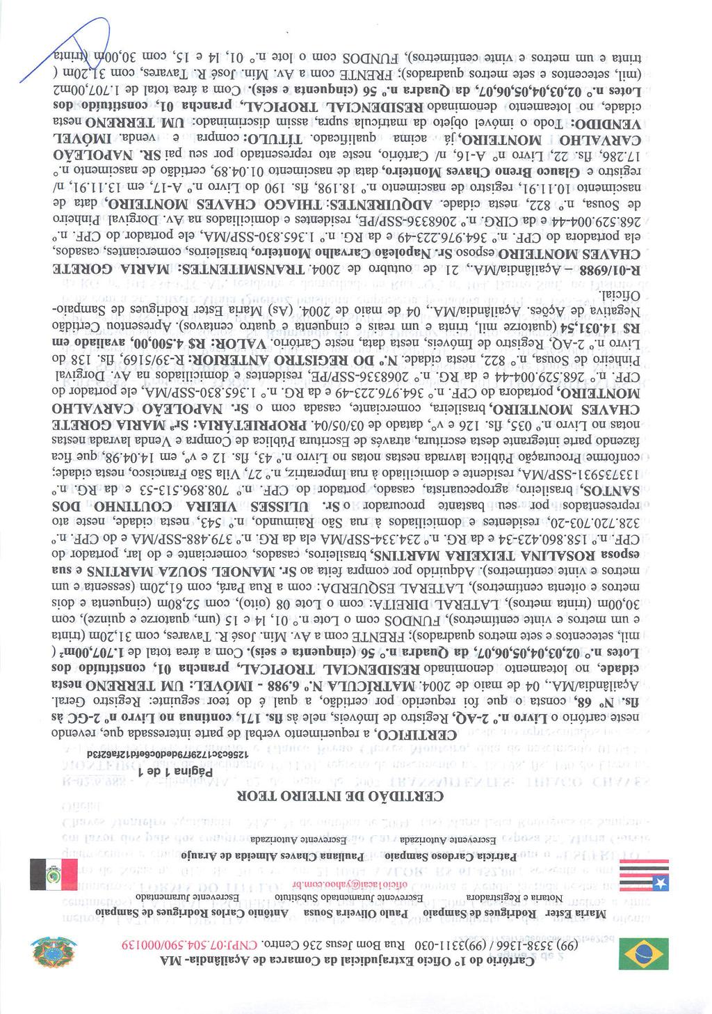 Cartório do Io Oficio Extrajudicial da Comarca de Açailândia- MA (99) 3538-1366 / (99)3311-030 Rua Bom Jesus 236 Centro. CNPJ:07.504.