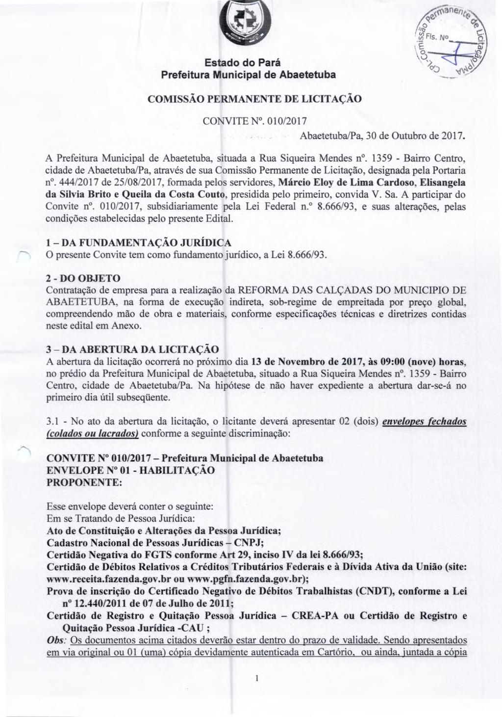 Fis NO COMISSÃO PERMANENTE DE LICITAÇÃO CONVITE N. 010/2017 AbaetetubalPa, 30 de Outubro de 2017. A, situada a Rua Siqueira Mendes n o.