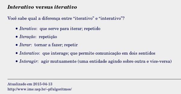 Iteração é um ciclo ou uma etapa de uma repetição maior.