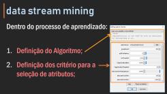 data stream mining Para cada amostragem, o processo de aprendizado: PARA CADA AMOSTRAGEM ( f