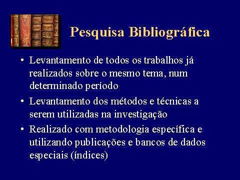 PESQUISA BIBLIOGRÁFICA Levantamento bibliográfico: é parte de qualquer tipo de pesquisa científica funções Sabbatini & Cardoso (2000) Questões: (até aqui em 22/05/2019) O que é revisão bibliográfica?