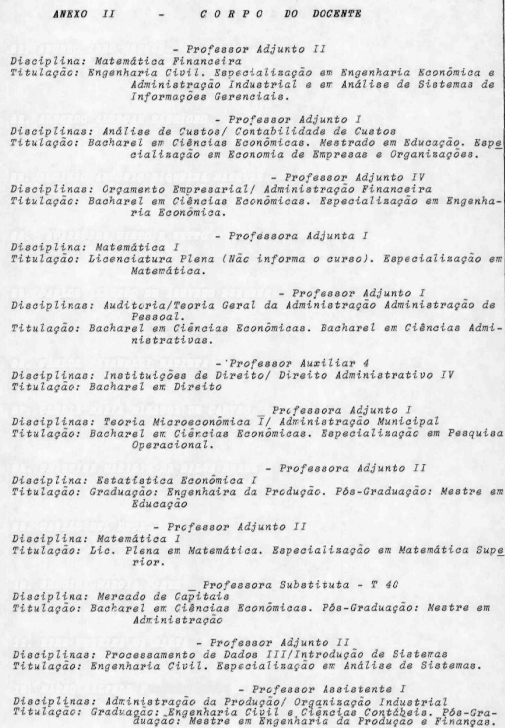 01. AFONSO JUNG BEDRAN 02. ALFREDO ALENCAR SAGGIORO 03. ALOISIO ANTÔNIO SIQUEIRA MARQUES 04. APARECIDA PINTO E NETTO 05. CARLOS ALBERTO DE AZEVEDO ZENKNER 06.