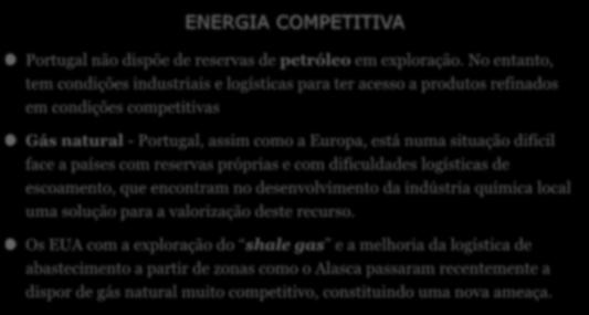 POSICIONAMENTO DA INDÚSTRIA QUÍMICA PORTUGUESA FACE AOS FATORES DEFINIDOS ENERGIA COMPETITIVA Portugal não dispõe de reservas de petróleo em exploração.