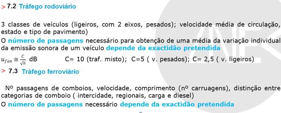 Funcionamento da fonte sonora Se os valores obtidos tiverem de ser corrigidos para outras condições de funcionamento, utilizando modelos de previsão, as condições de funcionamento da fonte devem ser