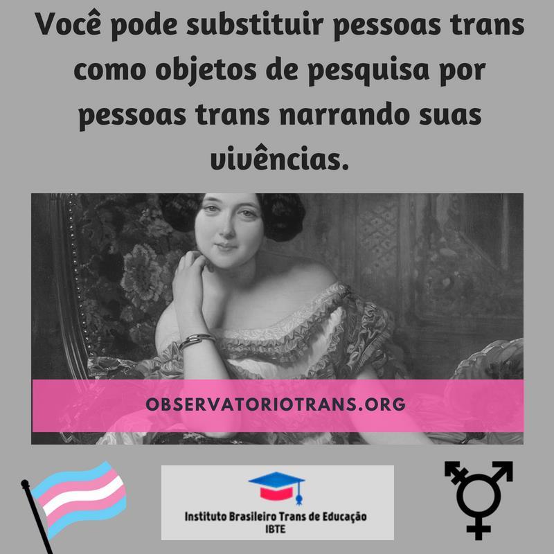 8 uma campanha em rede social, monitorando este tipo de evento, bem como promovendo a presença de pessoas trans nos espaços acadêmicos enquanto produtoras de conhecimento.