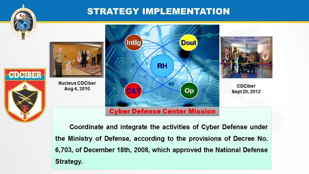 Decorrente da implementação desta estratégia, o núcleo do Centro de Defesa Cibernética foi criado em 4 de