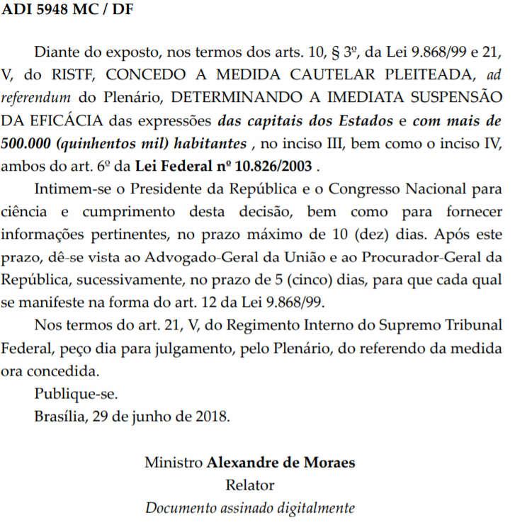 NOTÍCIAS DO STF, 29/6/2018 - O ministro Alexandre de Moraes, do Supremo Tribunal Federal (STF), concedeu medida cautelar na Ação Direta de Inconstitucionalidade (ADI) 5948 para autorizar suspender os