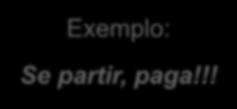 x, y y x x, y x y y Simbologia: y x Exemplo: Se partir, paga!