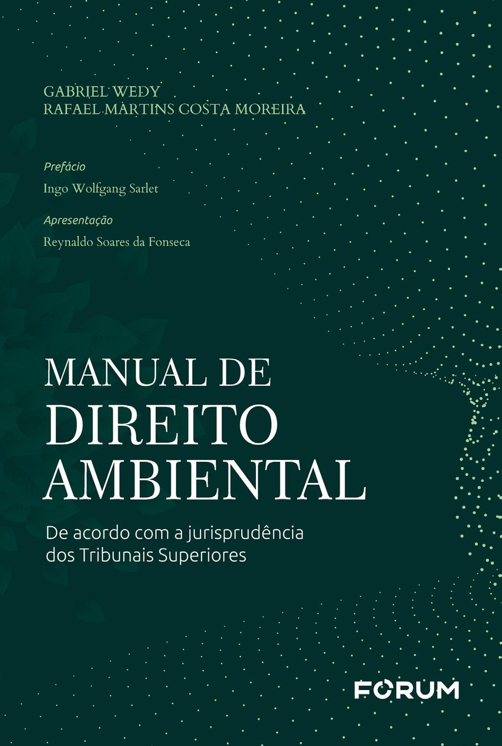 Autores Gabriel Wedy Rafael Martins Costa Moreira MANUAL DE DIREITO AMBIENTAL PARA CONCURSOS Com base na jurisprudência atualizada dos Tribunais Superiores Prefácio Ingo Wolfgang Sarlet Apresentação