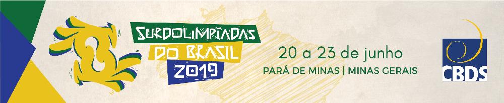 REGULAMENTO GERAL A CBDS Confederação Brasileira de Desportos de Surdos está organizando o evento Surdolimpíadas do Brasil 2019, a se realizar na cidade de Pará de Minas, estado de Minas Gerais, para