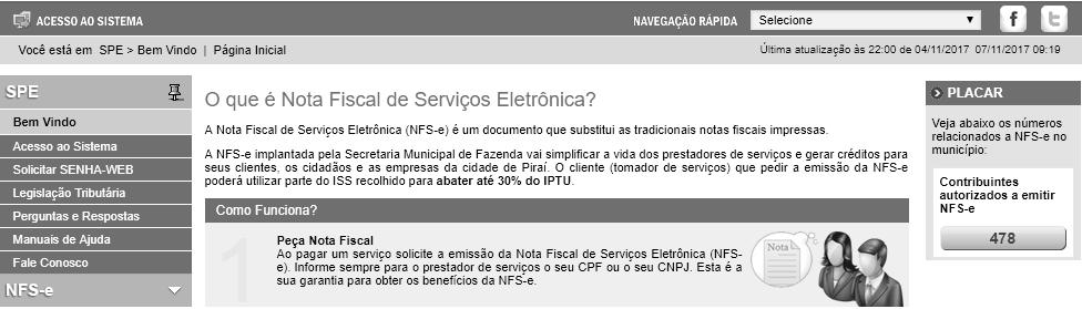 Página 9 de 107 3. Acessando o sistema da NFS-e pela primeira vez O sistema da NFS-e poderá ser acessado por meio da SENHA-WEB ou por certificação digital.