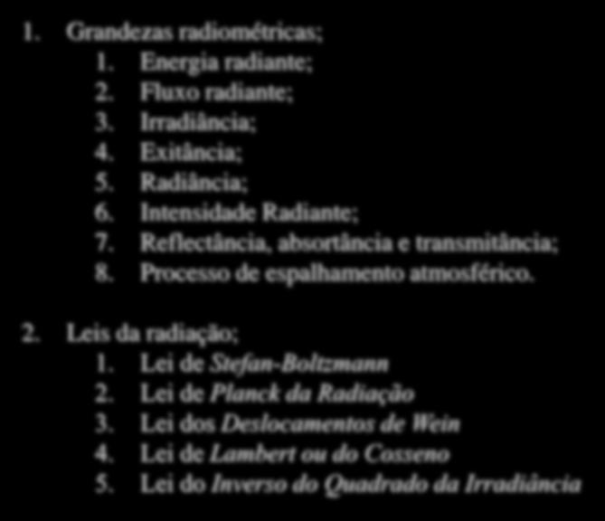 Processo de espalhamento atmosférico. 2. Leis da radiação; 1. Lei de Stefan-Boltzmann 2.