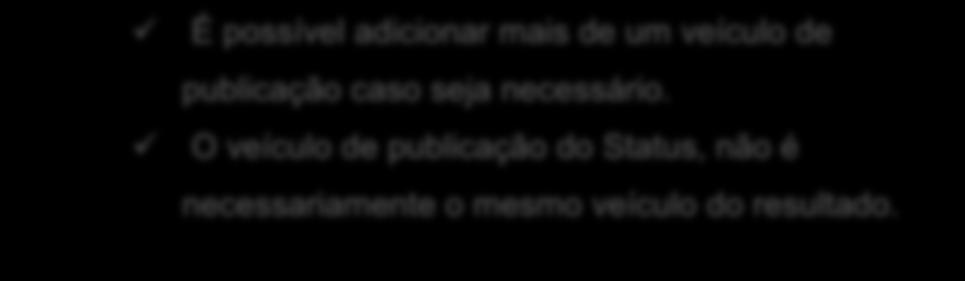 Data: Data em que foi realizada a publicação no veículo selecionado. Veículo Oficial: Marcar apenas se for um veículo oficial.