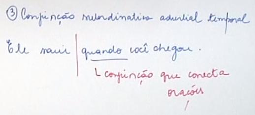 3) Conjunção. Quando ele for conjunção, vai ser aquela conjunção que nós vimos que é a conjunção temporal. Qual é o nome dela? É conjunção subordinativa adverbial temporal.