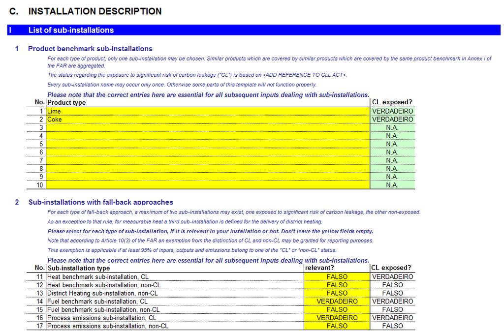 2. Formulário MMP Folha C Descrição da instalação Formulário MMP Fica automaticamente preenchido com Verdadeiro/Falso caso exista ou não risco de fuga de carbono (carbon leakage CL) 7 Folha F Folha G