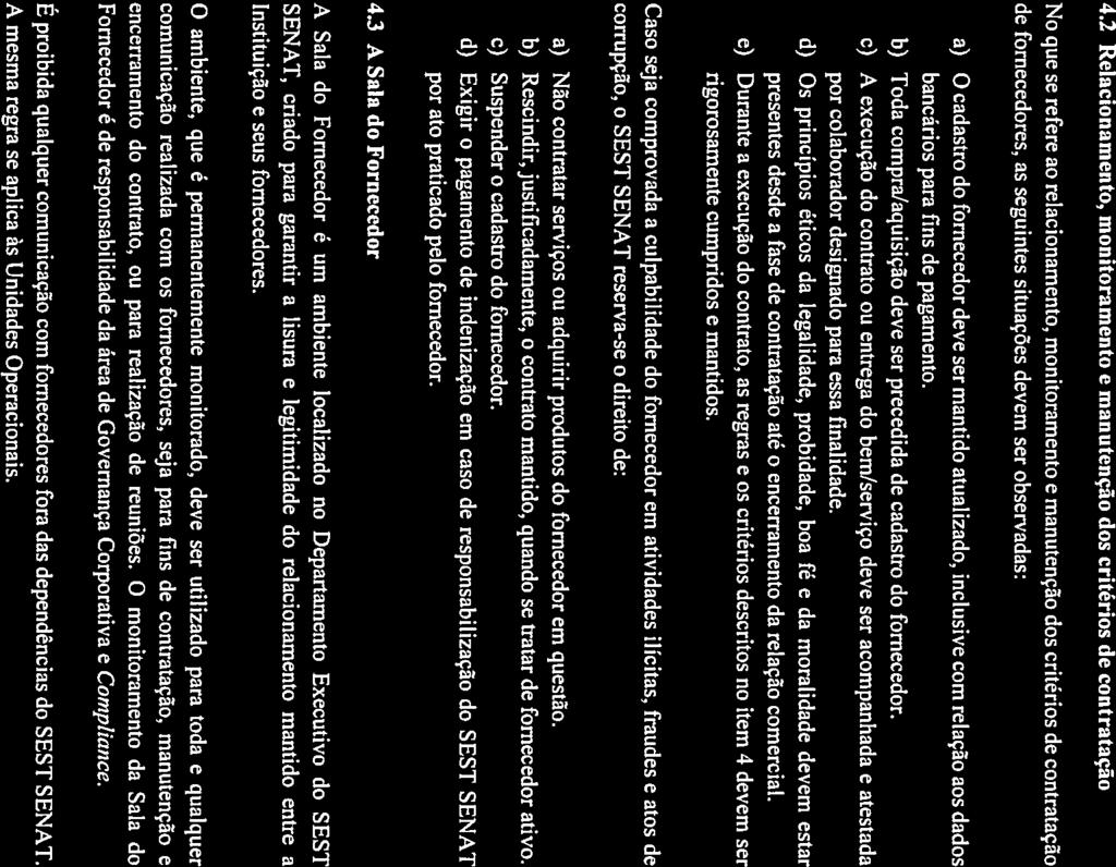 SEST SENM Serviço Social do Transporte Serviço Nacional de Aprendizagem do Transporte 4.2 Relacionamento, monitoramento e manutenção dos critérios de contratação No que se refere ao relacionamento.