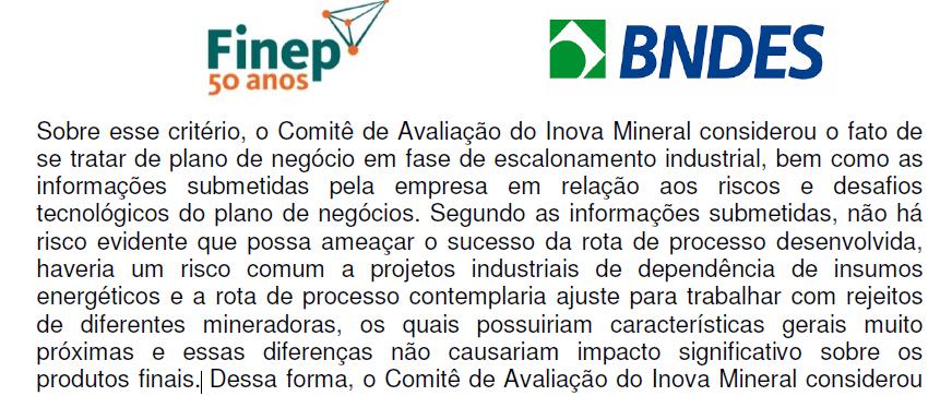 CERTIFICAÇÃO BANCÁRIA - BAIXO RISCO TECNOLÓGICO Comitê do Inova Mineral do BNDES e FINEP confirmam o baixo risco tecnológico do projeto Nosso projeto foi submetido ao