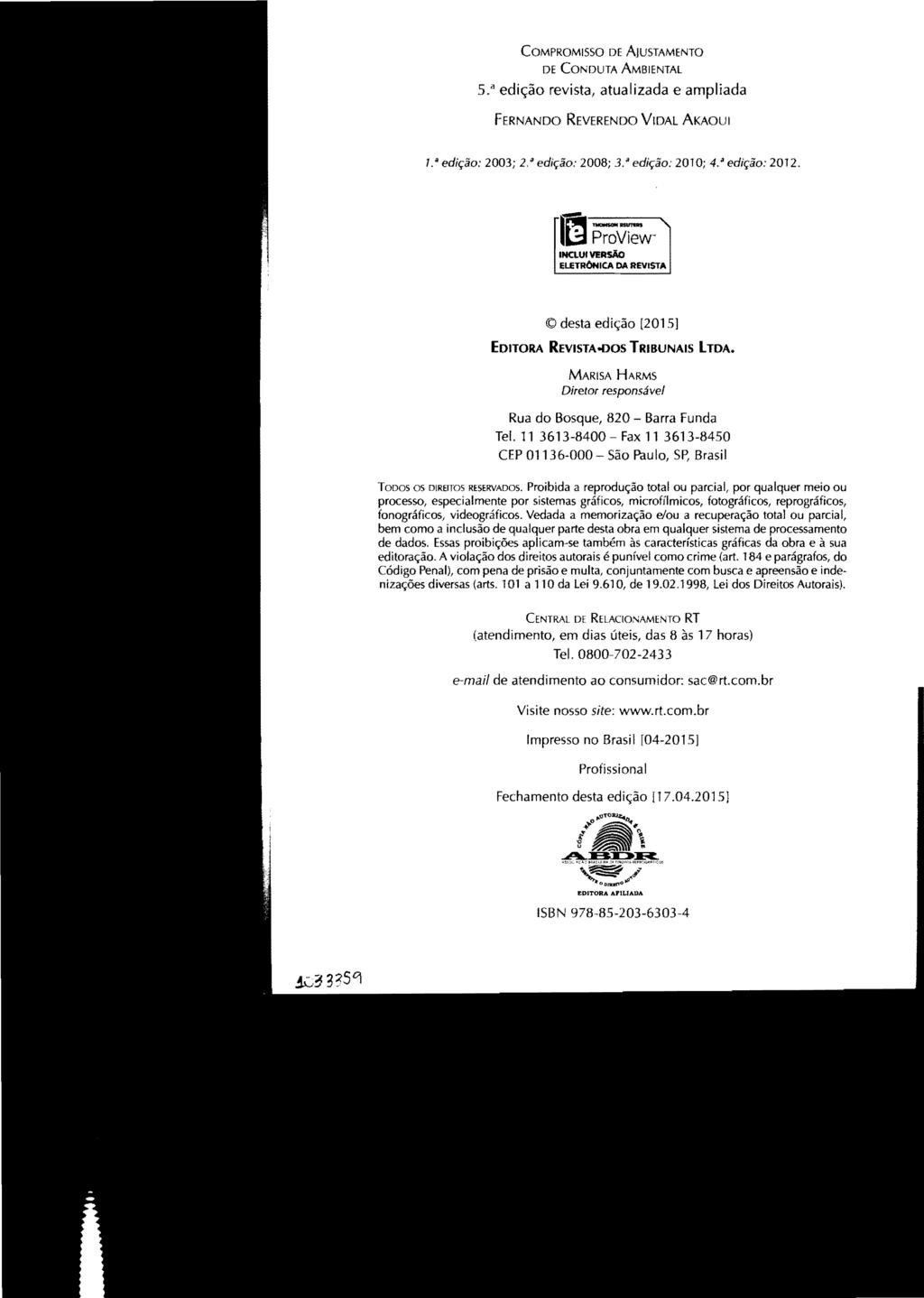 COMPROMISSO DE AJUSTAMENTO DE CONDUTA AMBIENTAL s.a edição revista, atualizada e ampliada FERNANDO REVERENDO VIDAl AKAOUI 1.«edição: 2003; 2.' edição: 2008; 3.«edição: 201 O; 4.«edição: 201 2.