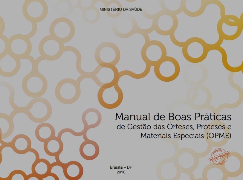 Lançado manual de boas práticas para gestão de uso das órteses e próteses no SUS Material orienta gestores hospitalares em relação: aquisição, solicitação, recebimento, armazenagem,