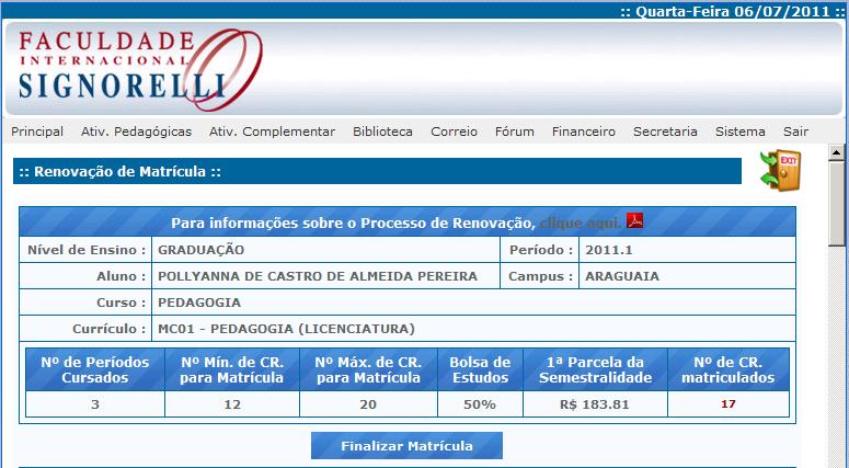 4) Você deverá montar o seu Plano de Estudos de acordo com a sua conveniência. Todos os alunos deverão finalizar o plano de estudos com todas as disciplinas disponibilizadas para o período.