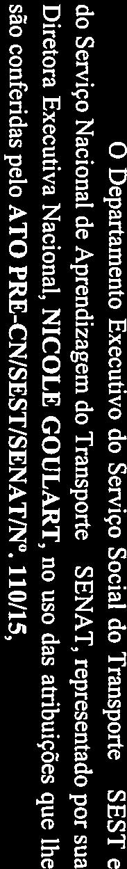 O Departamento Executivo do SEST e do SENAT, representado por sua Diretora Executiva Nacional, NICOLE GOULART, no uso das