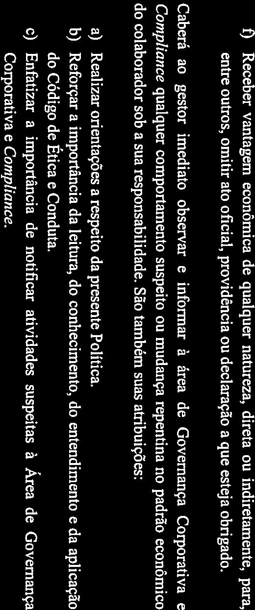 responsabilidade. São também suas atribuições: a) Realizar orientações a respeito da presente Política.