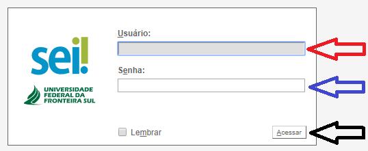 5-Atividades no processo comuns a todas as responsabilidades 5.1 Entrar no sistema 5.1.1 - Entrar no Sistema Eletrônico de informações - Link de acesso: sei.uffs.edu.br 5.1.2 - Preencher Login (seta vermelha) e Senha (seta azul), e na sequência clique em acessar (seta preta).