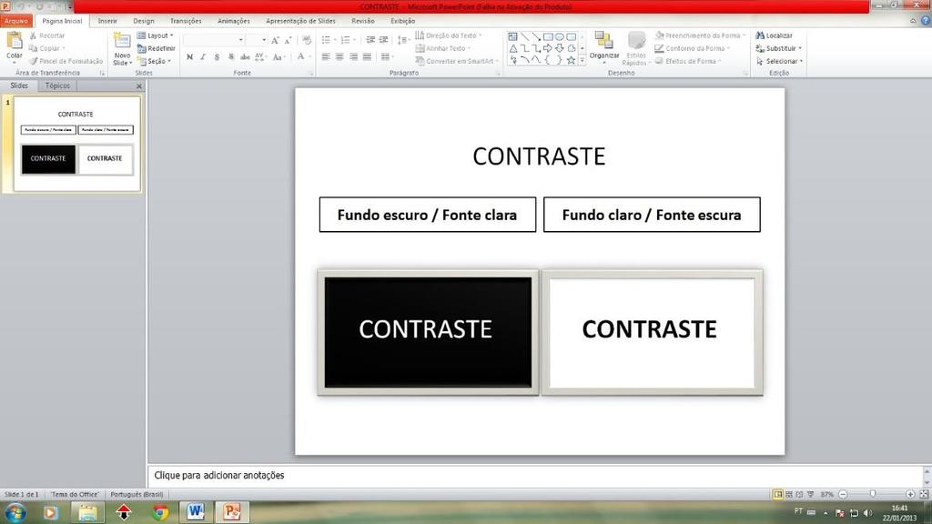 Contraste Cuidado com o contraste entre a cor do fundo e a cor da fonte; Cores claras para o fundo são mais