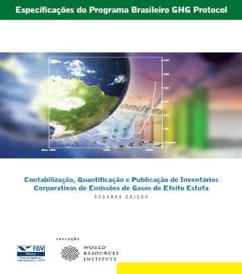 Especificações do Programa Brasileiro GHG Protocol Padrão para a contabilização e comunicação de inventários de GEE.