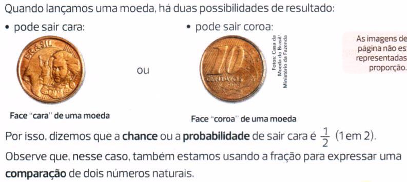 Figura 2 Segundo exemplo: probabilidade do lançamento de uma moeda Fonte: DANTE, 2015, p.161 A probabilidade está ligada a ideia de uma situação ocorrer diante de um total de possibilidades.