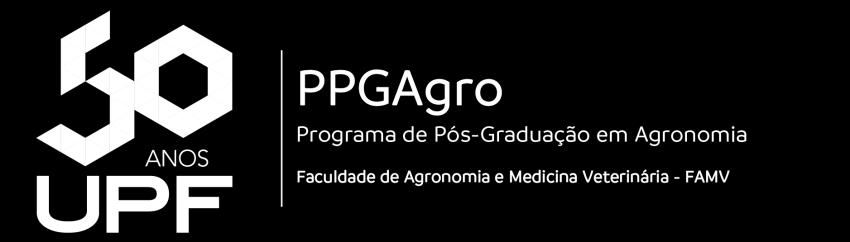 UNIVERSIDADE DE PASSO FUNDO PROGRAMA DE PÓS-GRADUAÇÃO EM AGRONOMIA - PPGAgro EDITAL PPGAgro 2/2019 SELEÇÃO COMPLEMENTAR DE CANDIDATOS PARA OS CURSOS DE MESTRADO E DOUTORADO ACADÊMICOS INGRESSO EM