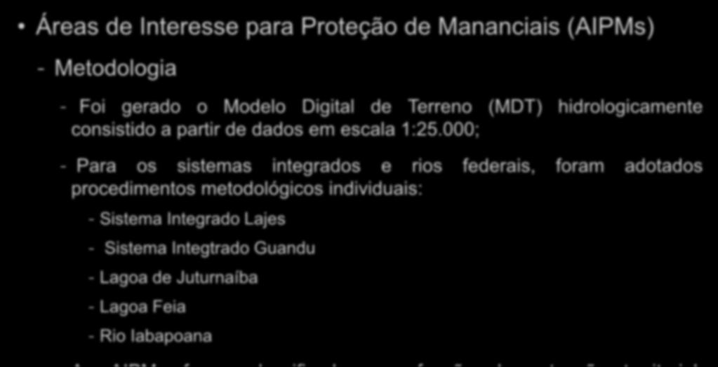 Áreas de Interesse para Proteção de Mananciais (AIPMs) - Metodologia - Foi gerado o Modelo Digital de Terreno (MDT) hidrologicamente consistido a partir de dados em escala 1:25.