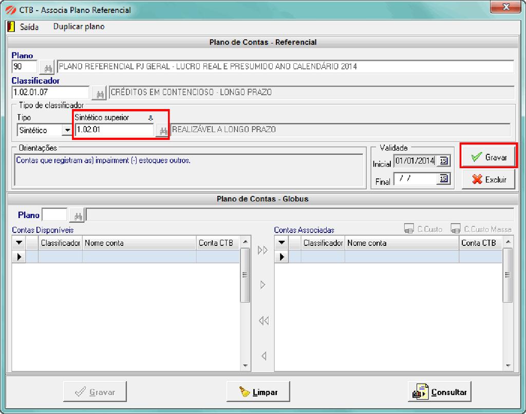 o sintético superior e gravar Onde encontrar: Cadastros > Contas