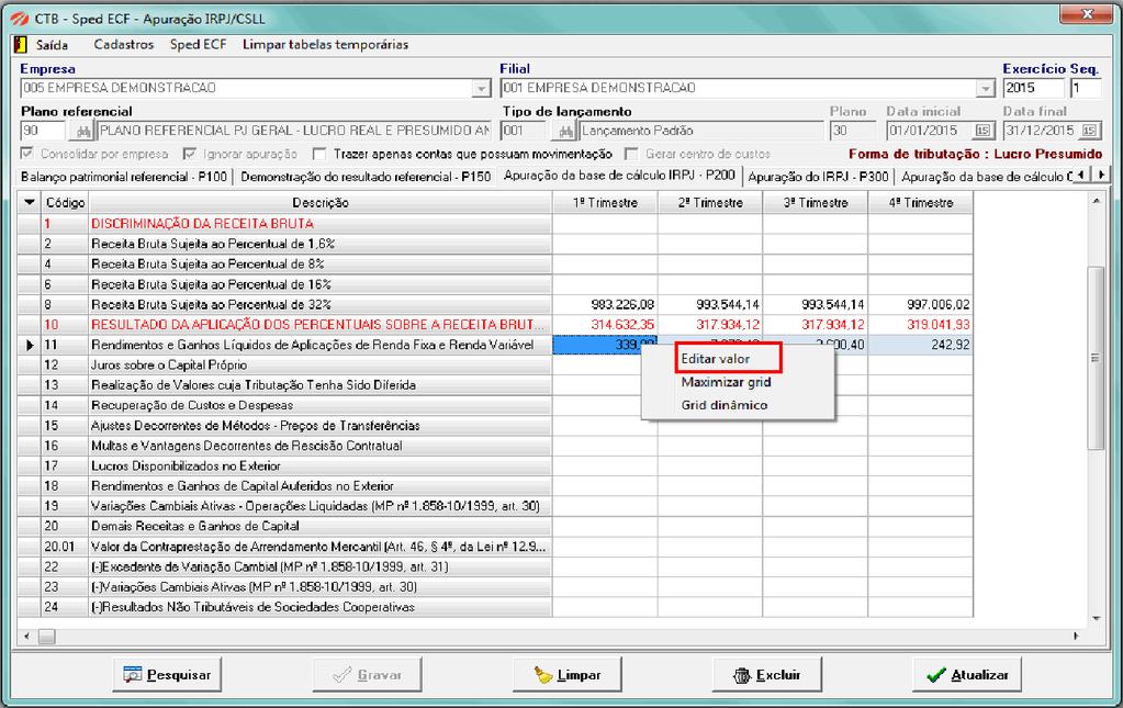 Onde encontrar: Procedimentos anuais > > Apuração IRRF/CSLL As opções de busca são: Total de débito Total de crédito