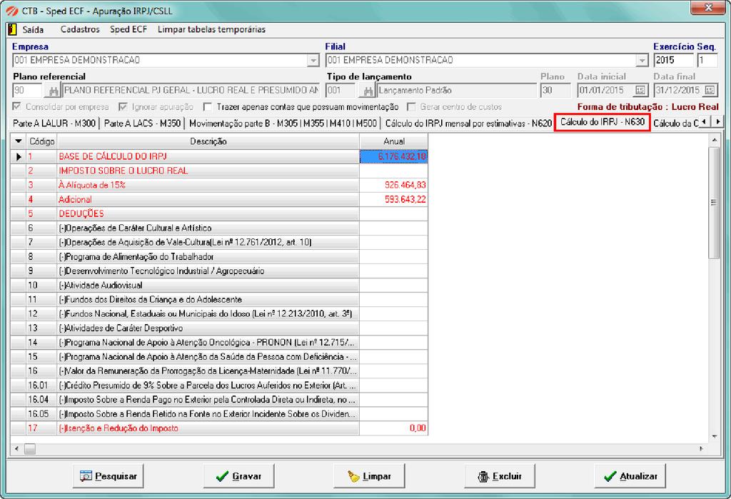 7.8 Cálculo do IRPJ N630 Para apuração trimestral será exibido um cálculo para cada trimestre. Para apuração anual, apenas um cálculo.