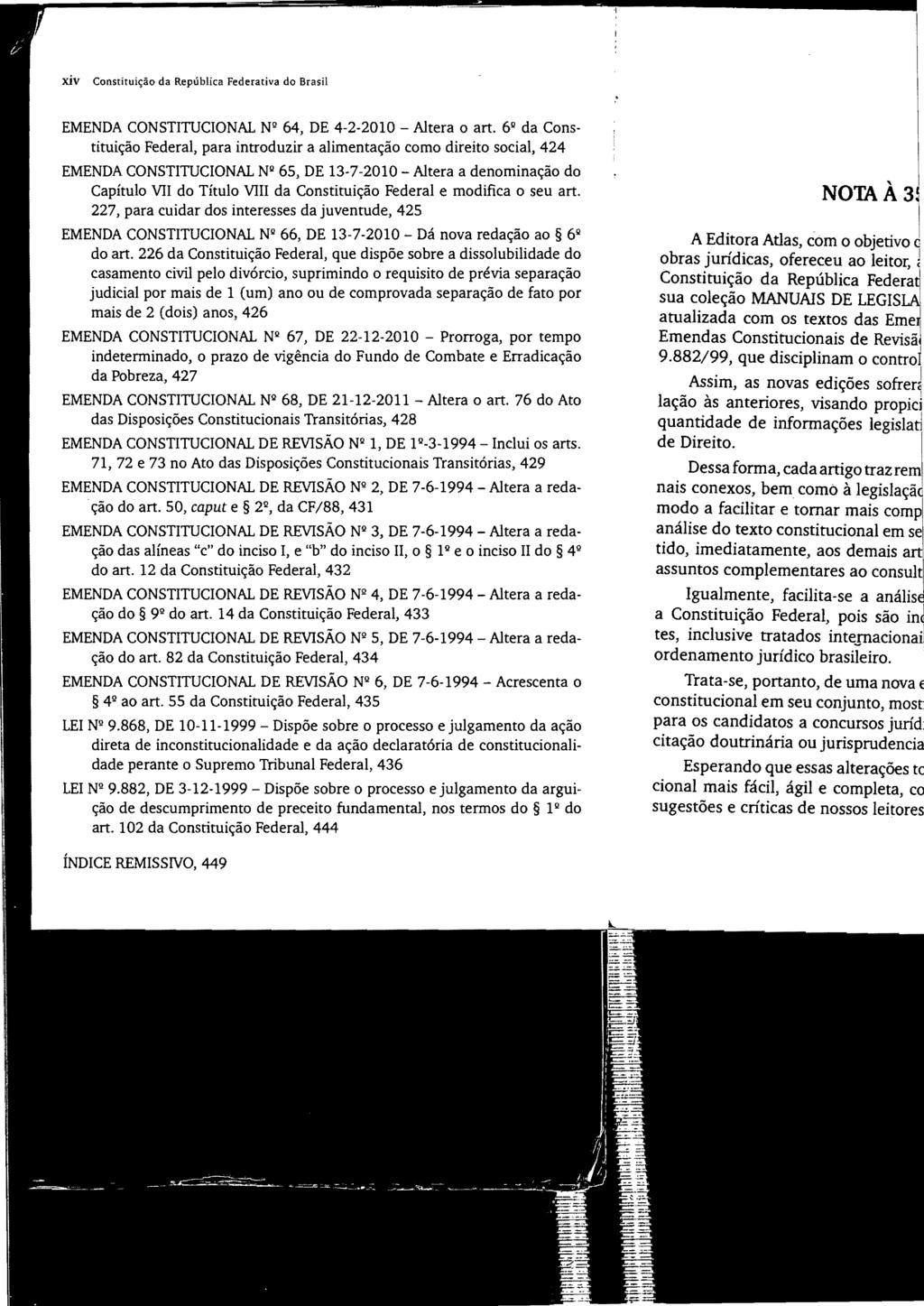 xiv Constituição da República Federativa do Brasil EMENDA CONSTITUCIONAL N2 64, DE 4-2-2010 Altera o art.